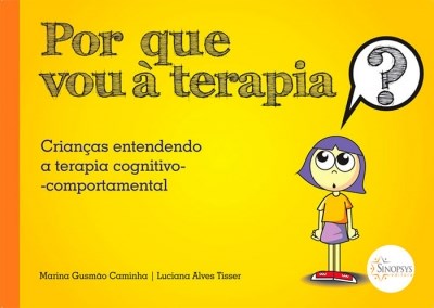 Livro POR QUE VOU A TERAPIA ? CRIANCAS ENTENDENDO A TERAPIA COGNITIVO-COMPORTAMEN - CAMINHA/TISSER