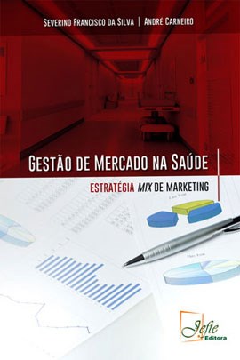 Livro Gestao de Mercado Na Saude - Estrategia Mix de Marketing - Silva /  Carneiro