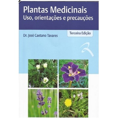 Livro Plantas Medicinais Uso, Orientacoes e Precaucoes - Tavares