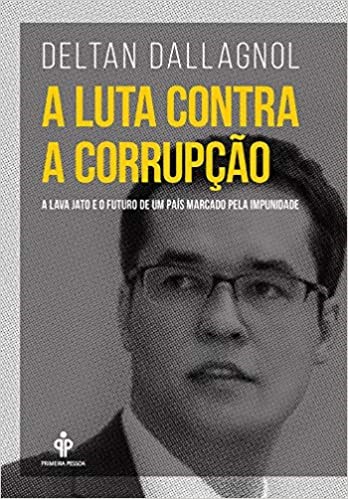 Livro Luta contra a Corrupcao, a - a Lava Jato e o Futuro de Um Pais Marcado Pela - Dallagnol