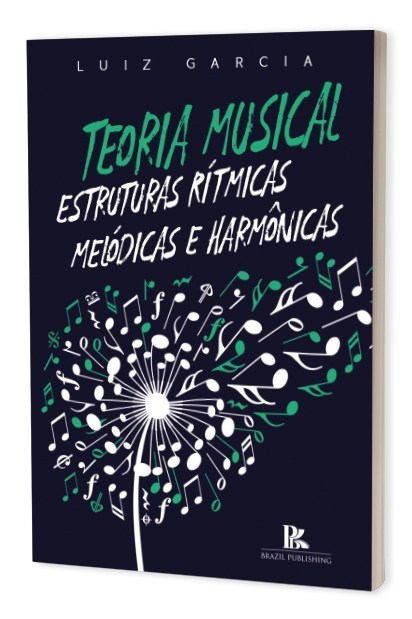 Livro Teoria Musical: Estruturas Ritmicas, Melodicas e Harmonicas - Garcia