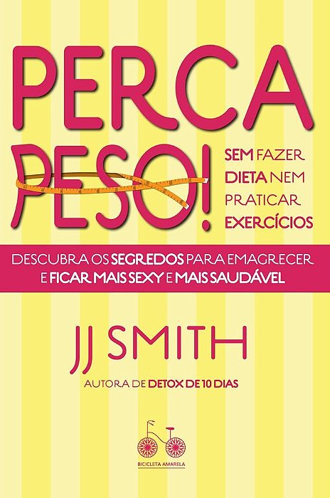 Livro Perca Peso! - sem Fazer Dieta Nem Praticar Exercícios - Smith - Bicicleta Amarela