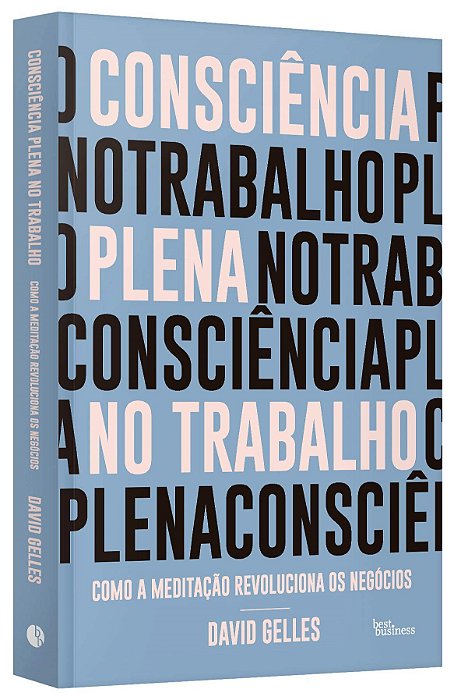 Livro Consciencia Plena No Trabalho: Como a Meditacao Revoluciona os Negocios - Gelles