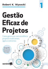 Livro Gestao Eficaz de Projetos: Como Gerenciar com Excelencia Projetos Tradicion - Wysocki