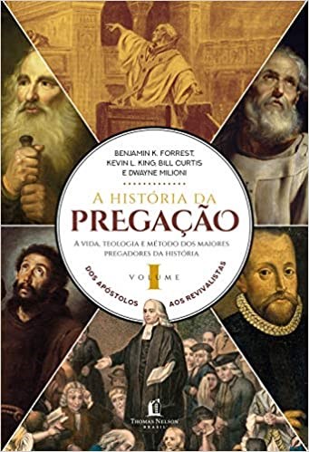 Livro Historia da Pregacao (vol. 01), A - Benjamin K. Forrest