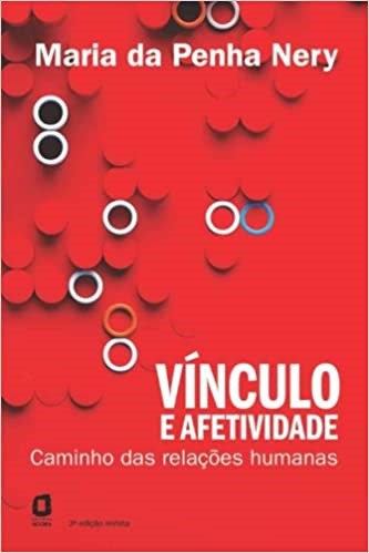 Livro Vinculo e Afetividade - Edicao Revista-caminho das Relacoes Humanas - Nery/maria da Penha