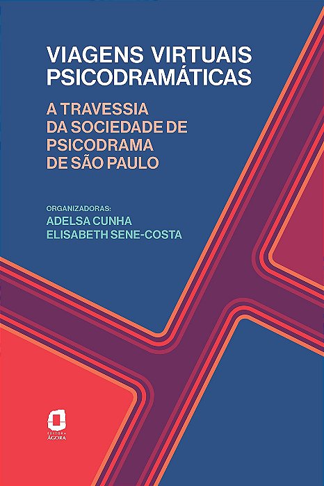 Livro Viagens Virtuais Psicodramáticas - Cunha - ágora - Pré-venda - Cunha/sene-costa