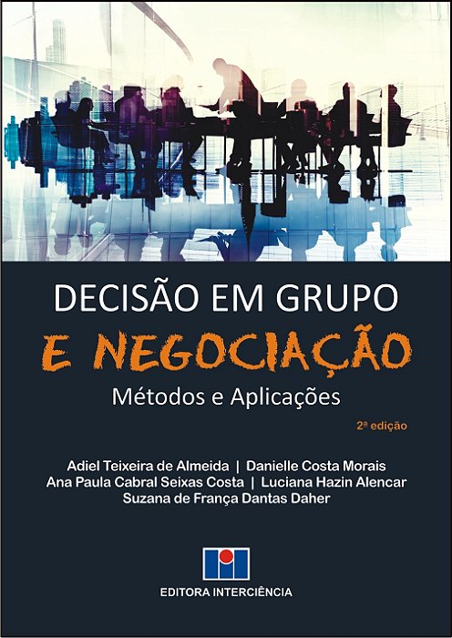 Livro Decisao em Grupo e Negociacao - Metodos e Aplicacoes - Almeida/morais/costa