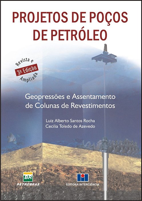 Livro Projetos de Pocos de Petroleo - Geopressoes e Assentamento de Colunas de re - Rocha/azevedo