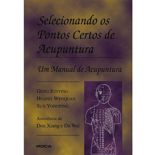 Livro Selecionando os Pontos Certos de Acupuntura - Junying