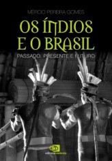 Livro Indios e o Brasil, os - Passado, Presente e Futuro - Gomes