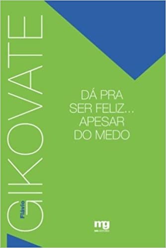 Livro Dá Pra Ser Feliz... Apesar do Medo   Gikovate