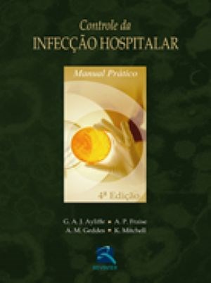 Livro Controle da Infeccao Hospitalar Manual Pratico - Ayliffe