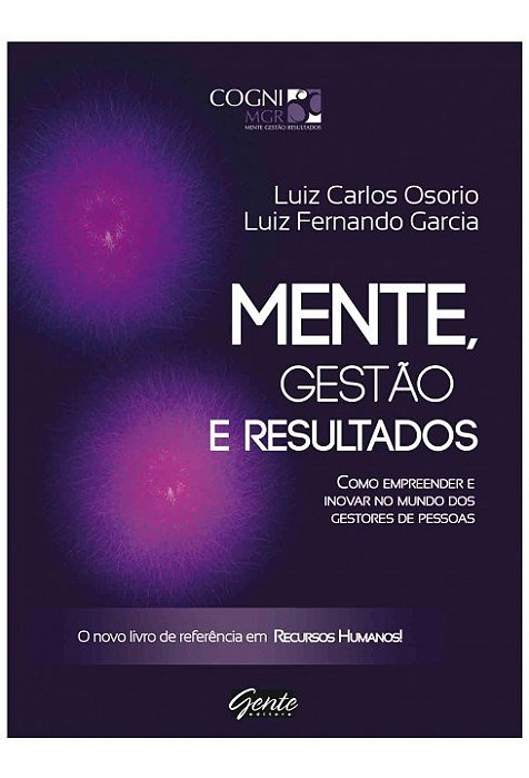 Livro Mente, Gestao e Resultados - Como Empreender e Inovar No Mundo dos Gestores - Garcia/osorio