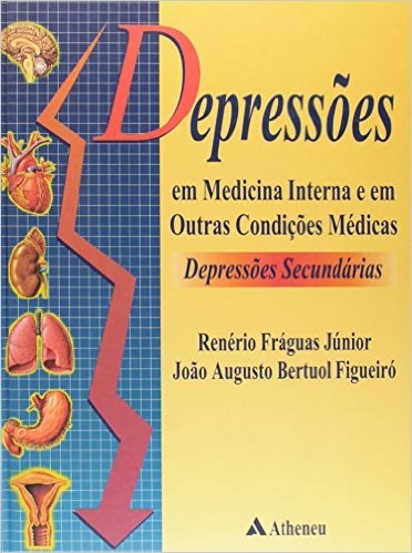 Livro Depressao em Medicina Interna e em Outras Condicoes Medicas Depressoes Secu - Fraguas Junior/figu