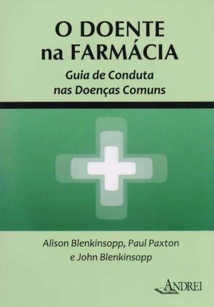 Livro Doente Na Farmacia, O: Guia de Conduta Nas Doencas Comuns - Blenkinsopp/paxton/b