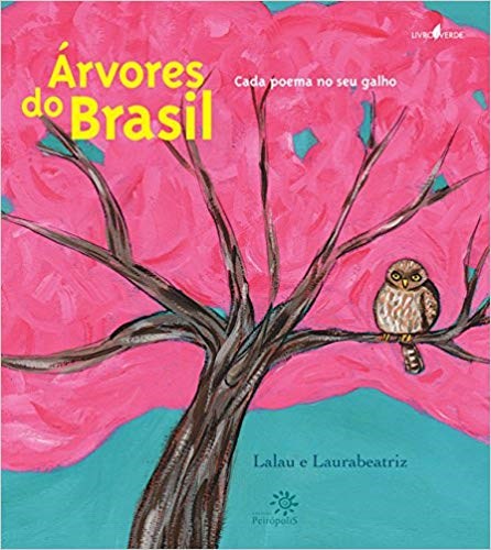 Livro Arvores do Brasil, Cada Poema No Seu Galho - Lalau/ Laurabeatriz