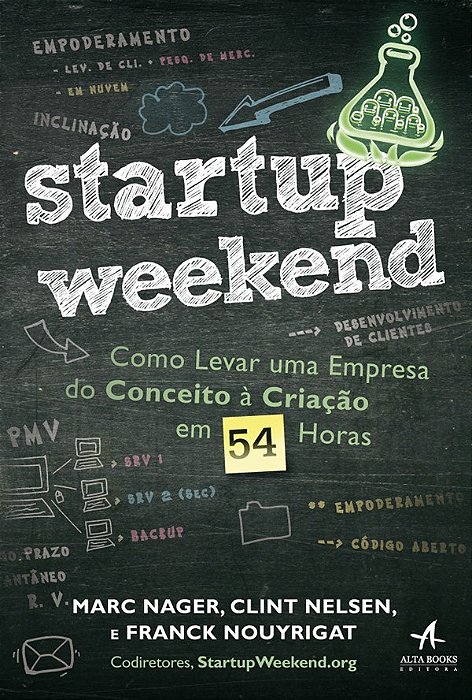 Livro Startup Weekend: Como Levar Uma Empresa do Conceito a Criacao em 54 Horas - Nager/nelsen/nouyrig