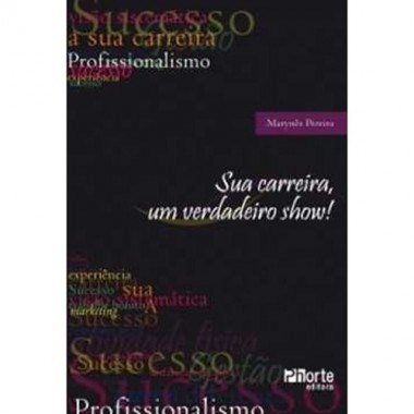 Livro Sua Carreira Um Verdadeiro Show! - Pereira - Pereira