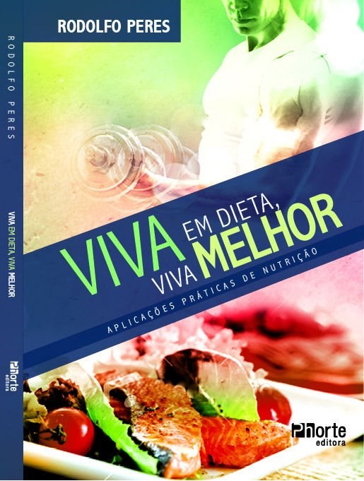 Livro Viva em Dieta, Viva Melhor: Aplicacoes Praticas de Nutricao - Peres