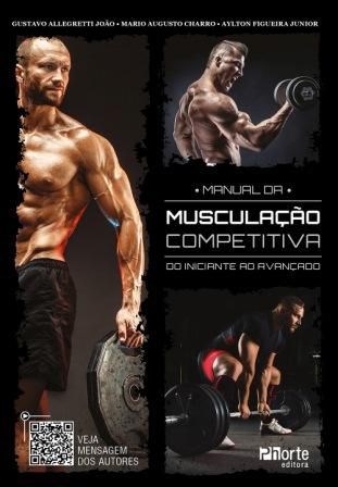 Livro Manual da Musculacao Competitiva - do Iniciante ao Avancado - Joao/charro/figueira