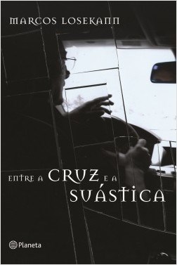 Livro Entre a Cruz e a Suástica - Losekann - Planeta