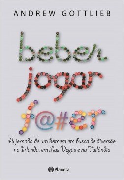 Livro Beber, Jogar, F@#er - Gottlieb - Planeta