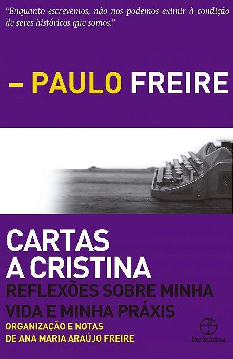 Livro Cartas a Cristina: Reflexoes sobre Minha Vida e Minha Praxis - Freire