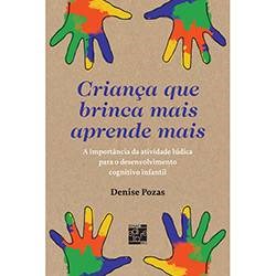 Livro Criança que Brinca Mais Aprende Mais