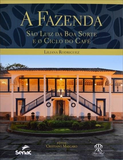 Livro A Fazenda:  São Luiz da Boa Sorte e o Ciclo do Café