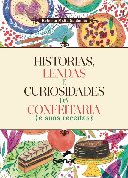Livro Historias, Lendas e Curiosidade  da Confeitaria e Suas Receitas - Saldanha