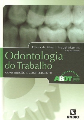 Livro Odontologia do Trabalho - Construcao e Conhecimento - Abot