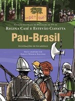 Livro Pau - Brasil - Col. Um pe de Que - Case/ Ciavatta