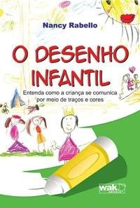 Livro Desenho Infantil, O: Entenda Como a Crianca de Comunica por Meio de Tracos - Rabello
