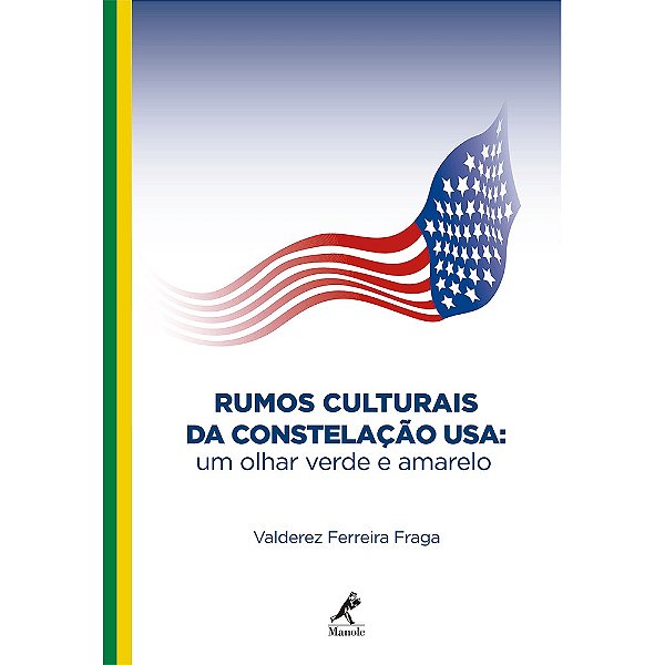 Livro Rumos Culturais da Constelacao Usa: Um Olhar Verde e Amarelo - Fraga