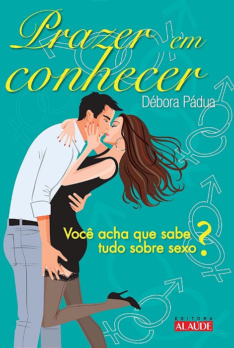 Livro Prazer em Conhecer:  Você Acha Que Sabe Tudo sobre Sexo