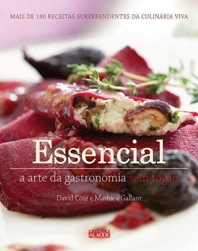 Livro Essencial: a Arte da Gastronomia sem Fogão - Cote - Senac