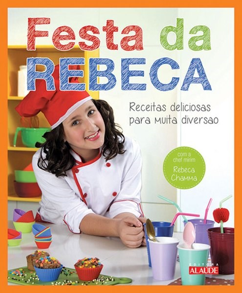 Livro Festa da Rebeca - receitas deliciosas para muita diversão
