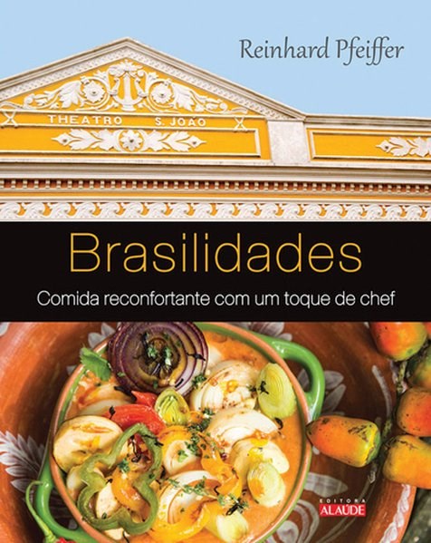 Livro Brasilidades - Comida Reconfortante com Um Toque de Chef - Pfeiffer