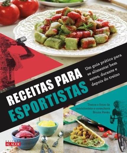 Livro Receitas para Esportistas - Um Guia Pratico para se Alimentar Bem Antes, du - Pavao