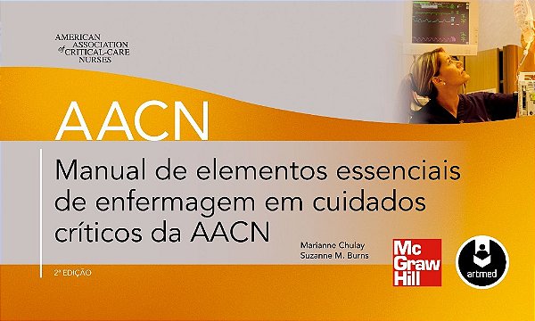 Livro Manual de Elementos Essenciais de Enfermagem em Cuidados Criticos da Aacn - Chulay - McGraw