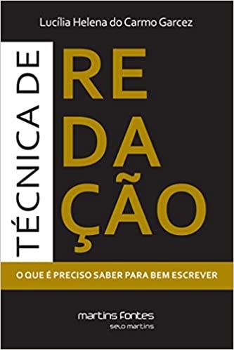 Livro Técnica de Redação: o Que e Preciso Saber para Bem Escrever - Garcez -