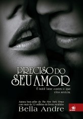 Livro Preciso do Seu Amor - Bella Andre - Novo Conceito