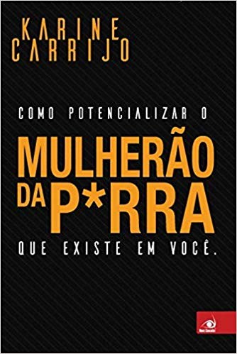 Livro Como Potencializar o Mulherao da Prra Que Existe em Voce - Carrijo