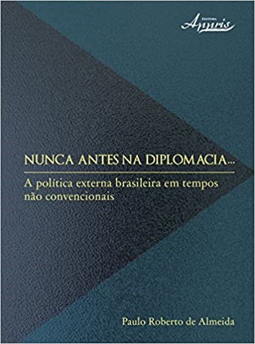 Livro Nunca Antes Na Diplomacia - a Politica Externa Brasileira em Tempos Nao con - Almeida