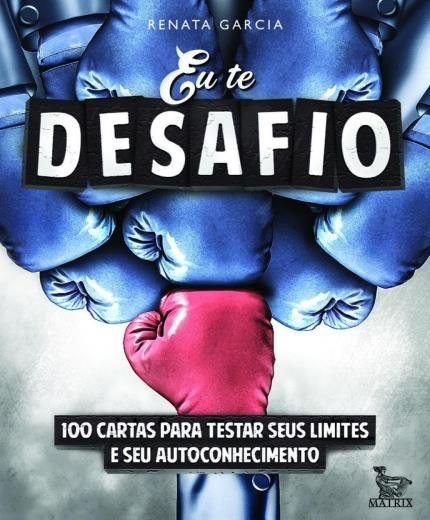 Livro Eu te Desafio: 100 Cartas para Testar Seus Limites e Seu Autoconhecimento - Garcia - Matrix