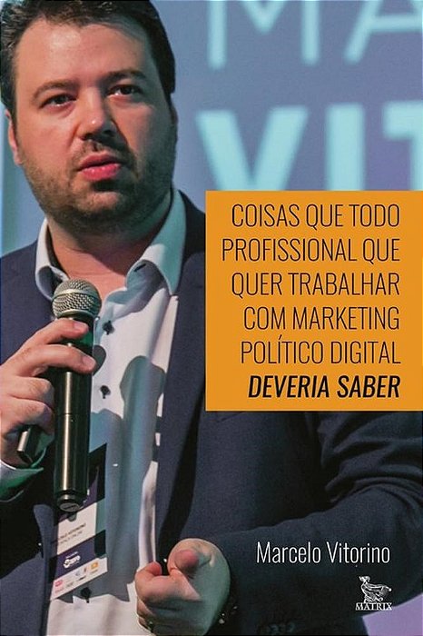 Livro Coisas Que Todo Profissional que quer Trabalhar com Marketing Político Digital Deveria Saber