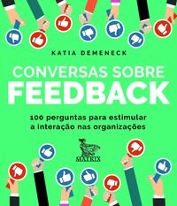 Livro Conversas sobre Feedback: 100 Perguntas para Estimular a Interacao Nas Orga - Demeneck