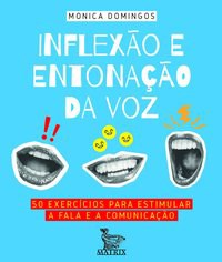 Livro Inflexao e Entonacao da Voz: 50 Exercicios para Estimular a Fala e a Comuni - Domingos