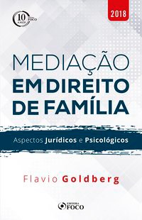 Livro Mediação em Direito de Família: Aspectos Jurídicos e Psicológicos - Goldberg - Foco